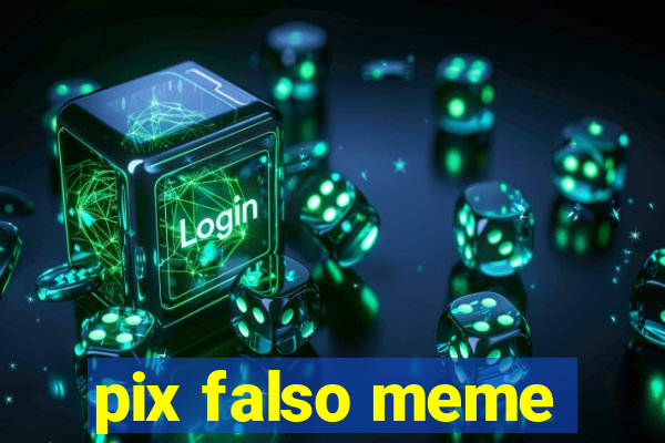 pix falso meme